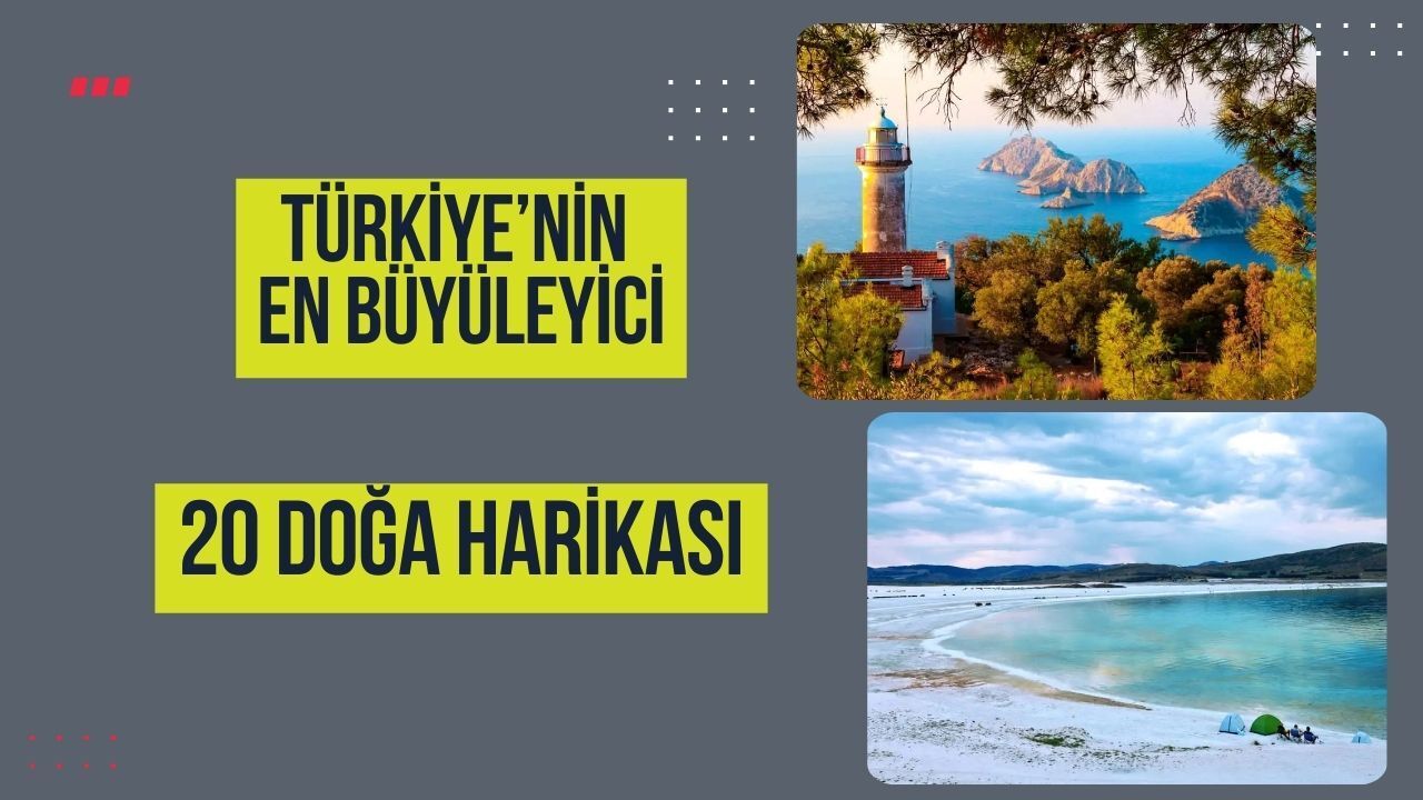 Türkiye'nin En Büyüleyici 20 Doğa Harikası