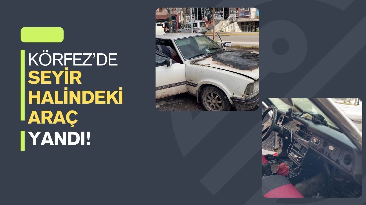 Körfez’de Seyir Halindeki Otomobil Alev Aldı: Sürücü Yaralanmadı