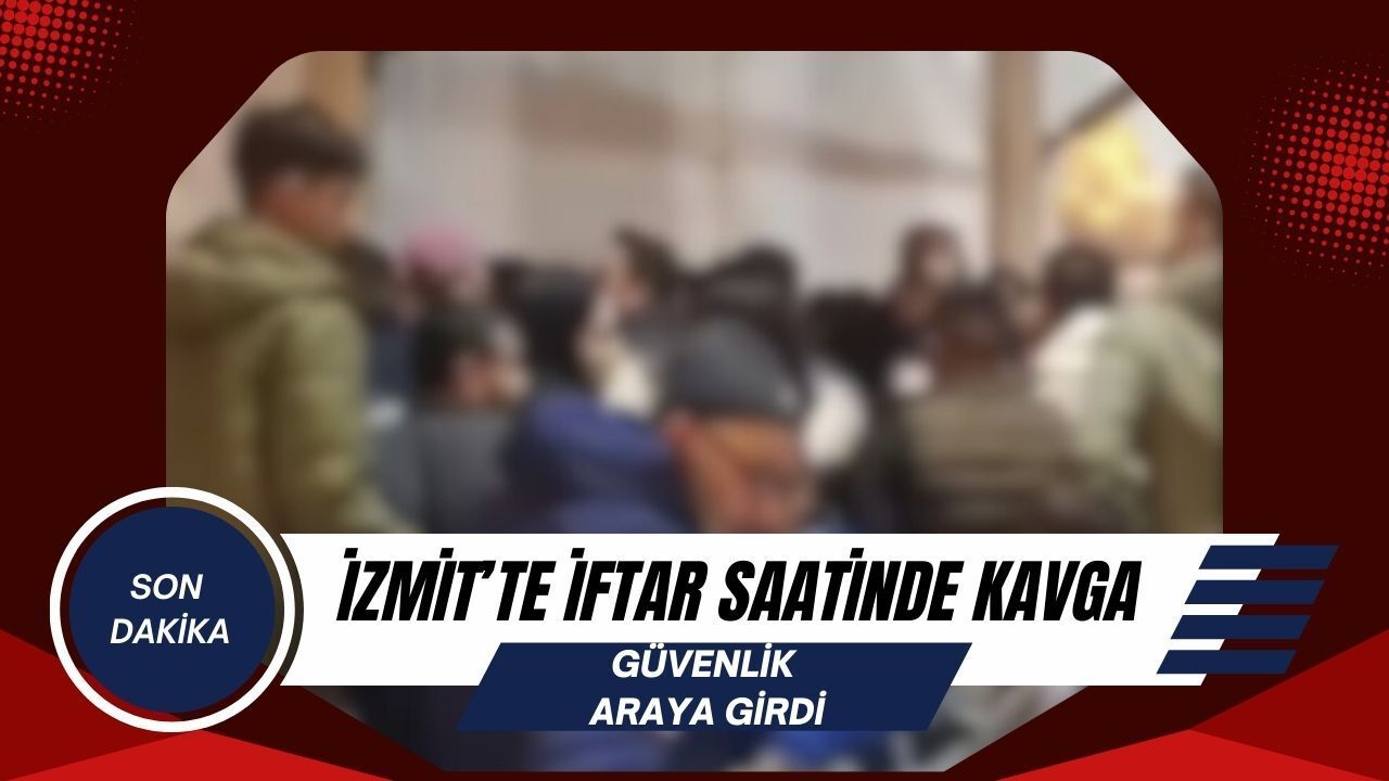 İzmit’te İftar Çadırında Kavga: Güvenlik Müdahalesiyle Sonlandırıldı