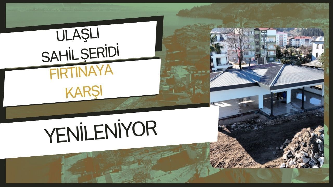 Ulaşlı Sahil Şeridi Fırtınaya Karşı Yenileniyor
