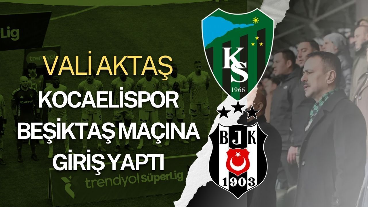 Kocaeli Valisi İlhami Aktaş, Kocaelispor-Beşiktaş Maçını İzlemek İçin Stadyuma Giriş Yaptı