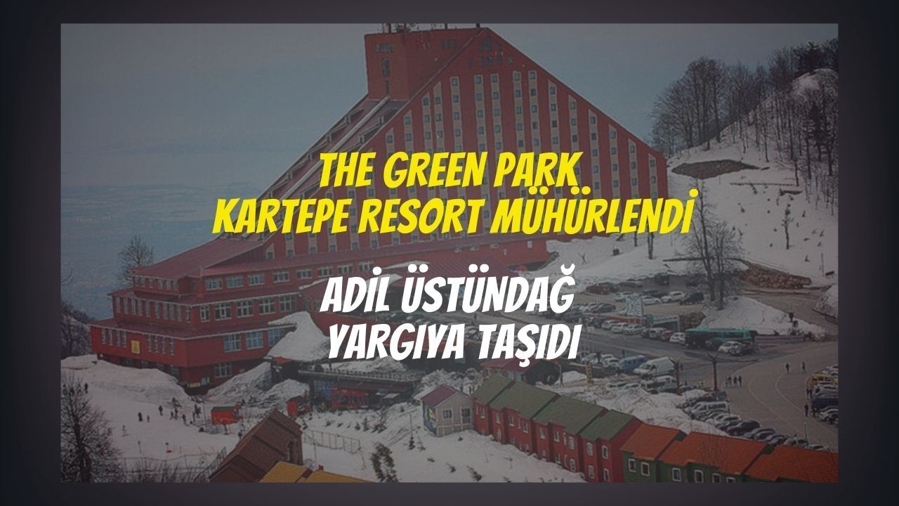 The Green Park Kartepe Resort Otel Mühürlendi