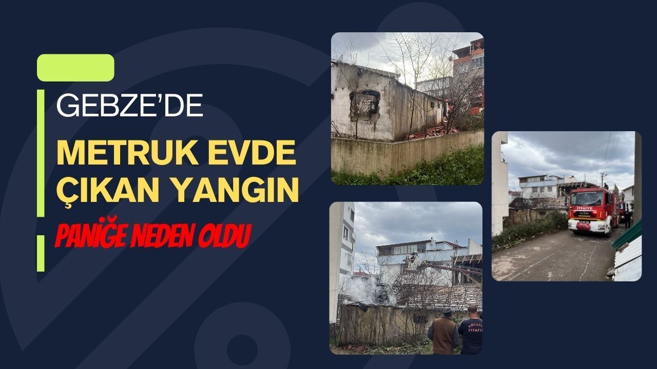 Gebze’de Metruk Evde Yangın Paniği