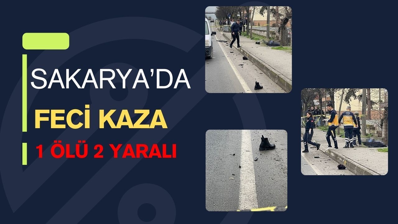 Sakarya D-650 kara yolunda feci kaza: 1 ölü, 2 yaralı