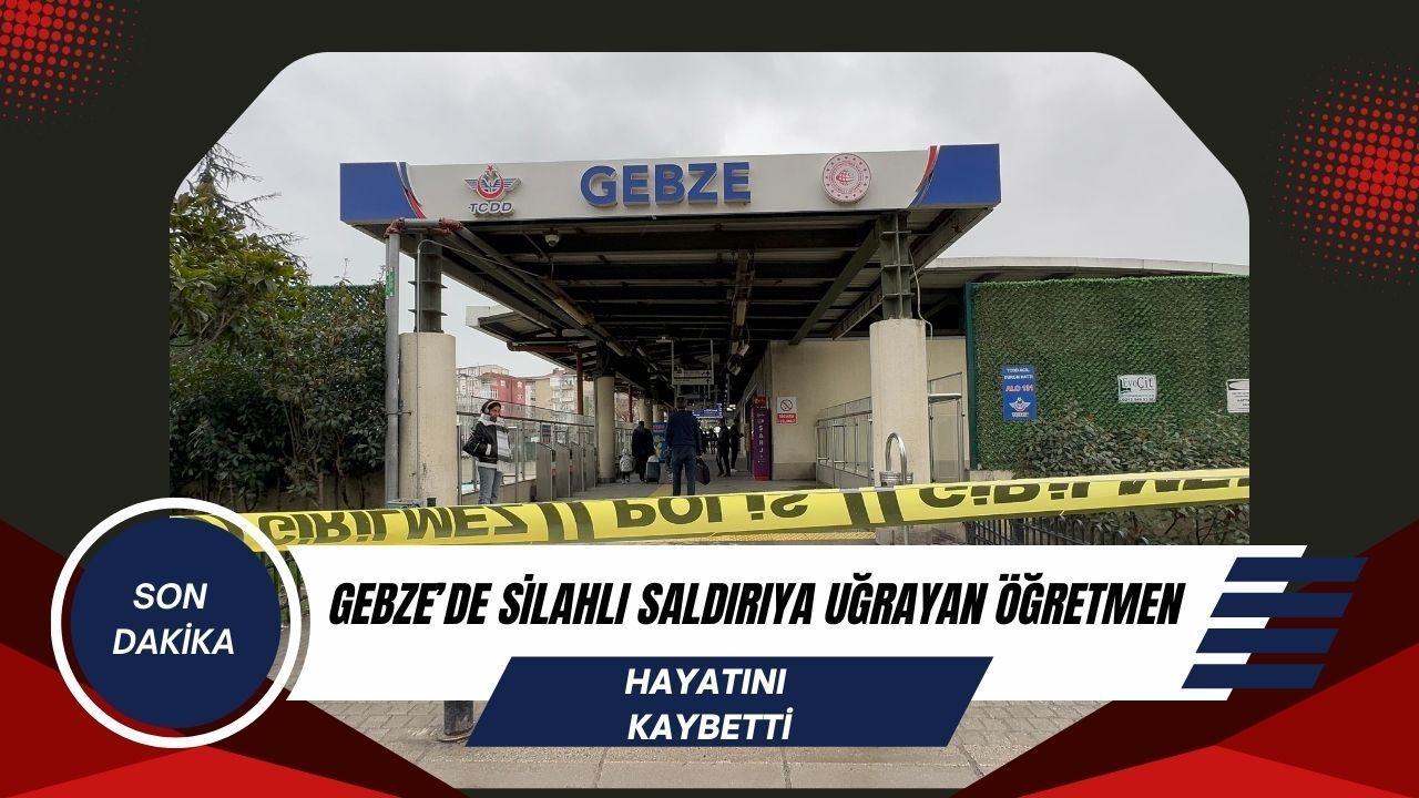 Gebze Tren İstasyonu’nda Silahlı Saldırıya Uğrayan Öğretmen Hayatını Kaybetti