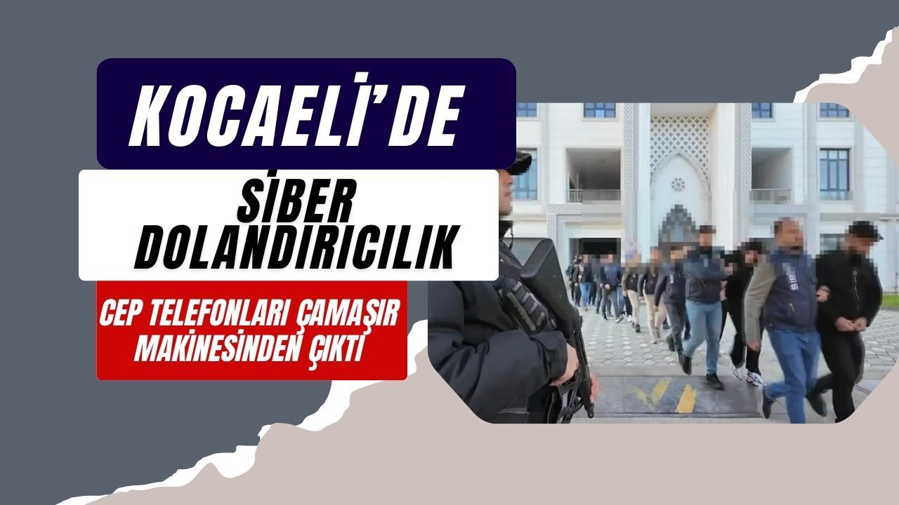 Kocaeli'de Siber Dolandırıcılık: Cep Telefonları Çamaşır Makinesinden Çıktı