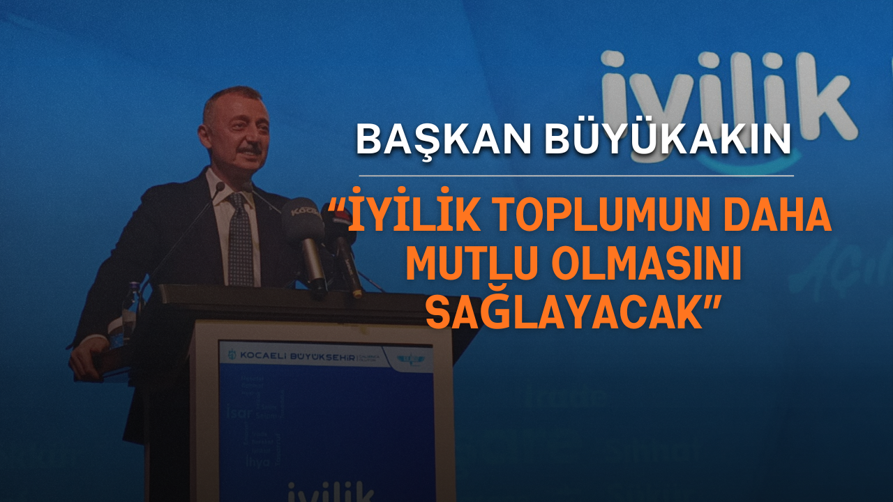 Başkan Büyükakın: “İyilik Toplumun Daha Mutlu Olmasını Sağlayacak”