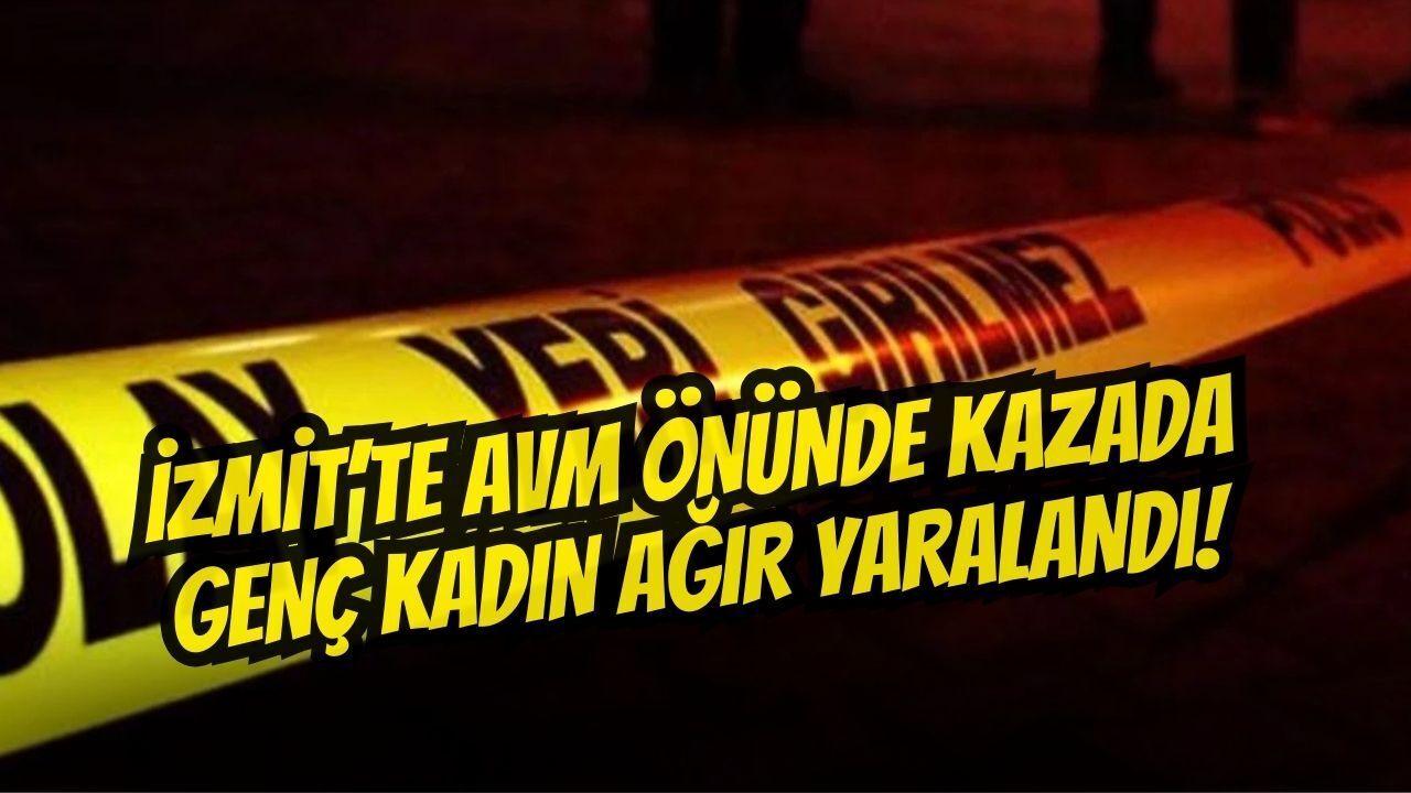 İzmit'te AVM önünde trafik kazası: 24 yaşındaki kadın ağır yaralandı