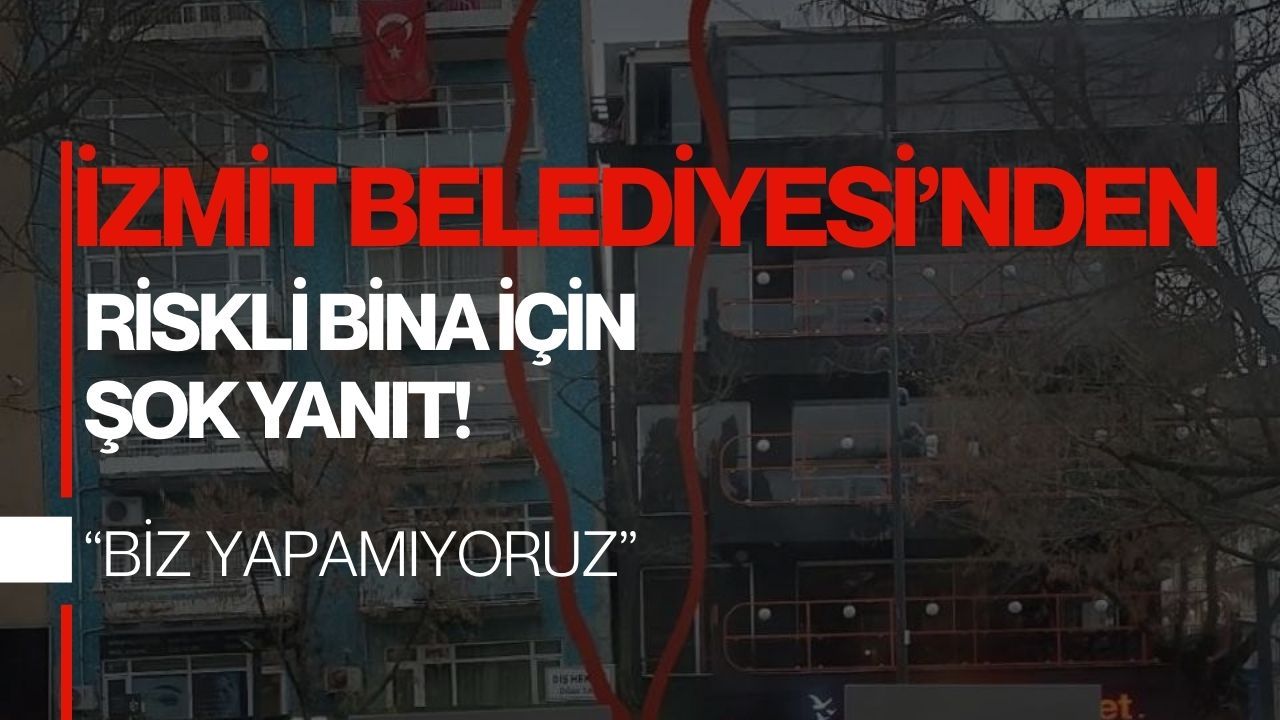 İzmit Belediyesi'nden riskli bina için şok yanıt!
