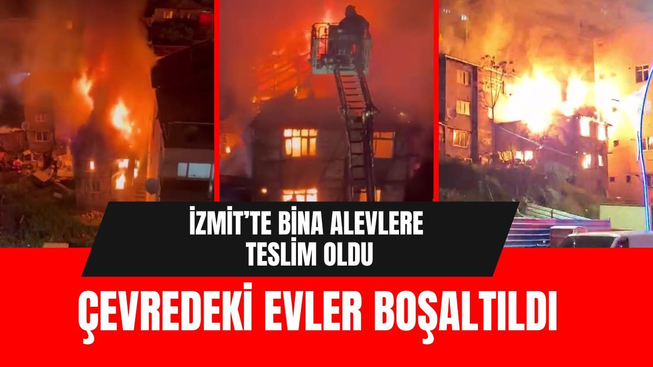 İzmit’te Gökyüzünü Alevler Kapladı: Küle Dönen Bina Sonrası Çevredeki Evler Boşaltıldı