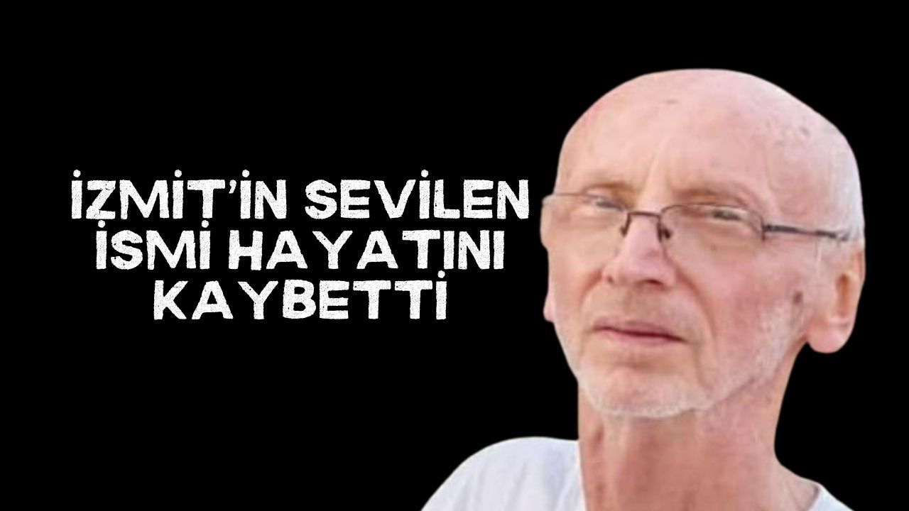 İzmit’in sevilen ismi Osman Gözler hayatını kaybetti