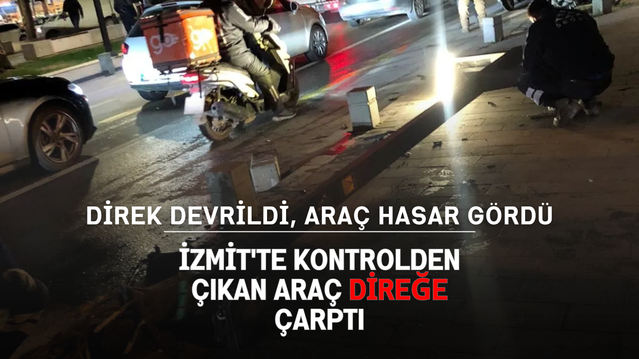İzmit'te Kontrolden Çıkan Araç Direğe Çarptı