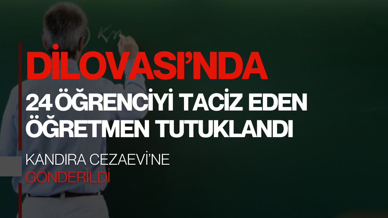 Dilovası’nda öğretmen tutuklandı: 24 öğrenciye taciz iddiası
