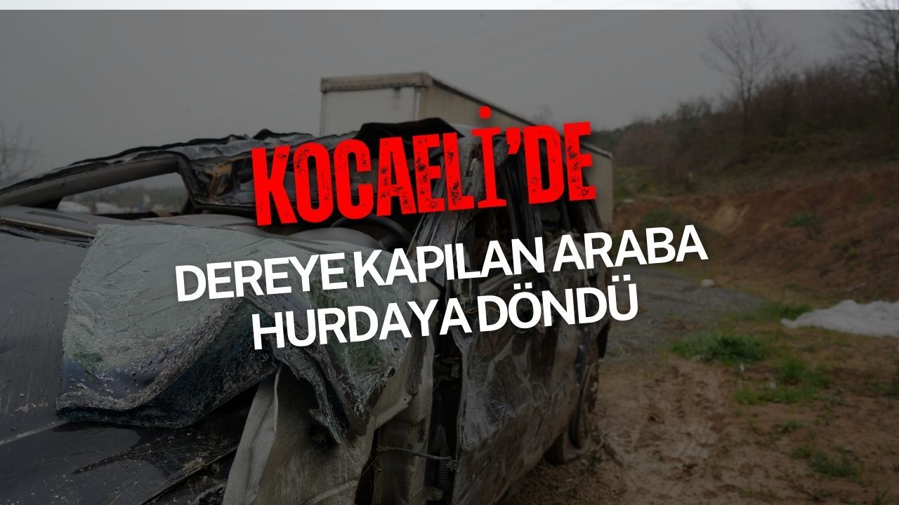 Kocaeli’de Sağanakta Dereye Kapılan Otomobil Hurdaya Döndü