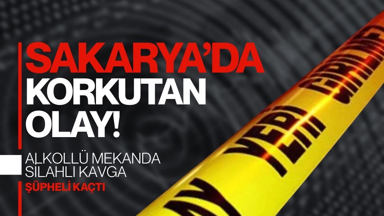 Adapazarı’nda alkollü mekânda silahlı kavga: Havaya ateş açıp kaçtı