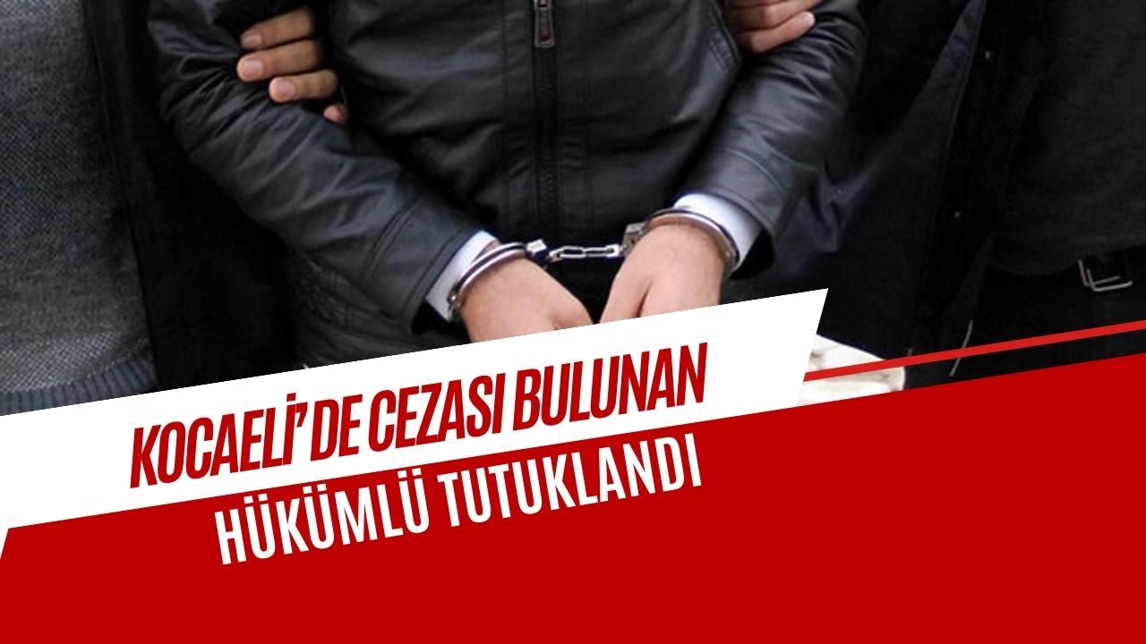 Kocaeli’de 5 yıl hapis cezası bulunan hükümlü yakalandı