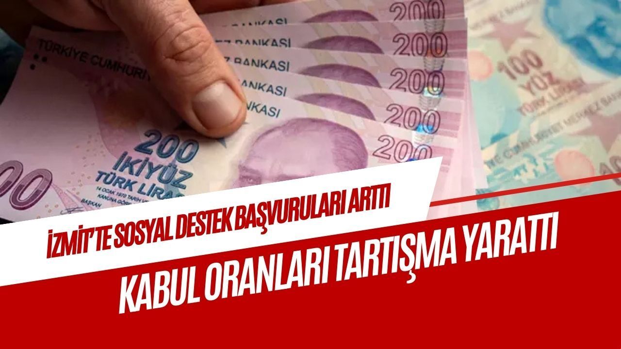 İzmit’te Sosyal Destek Başvuruları Arttı, Kabul Oranları Tartışma Yarattı