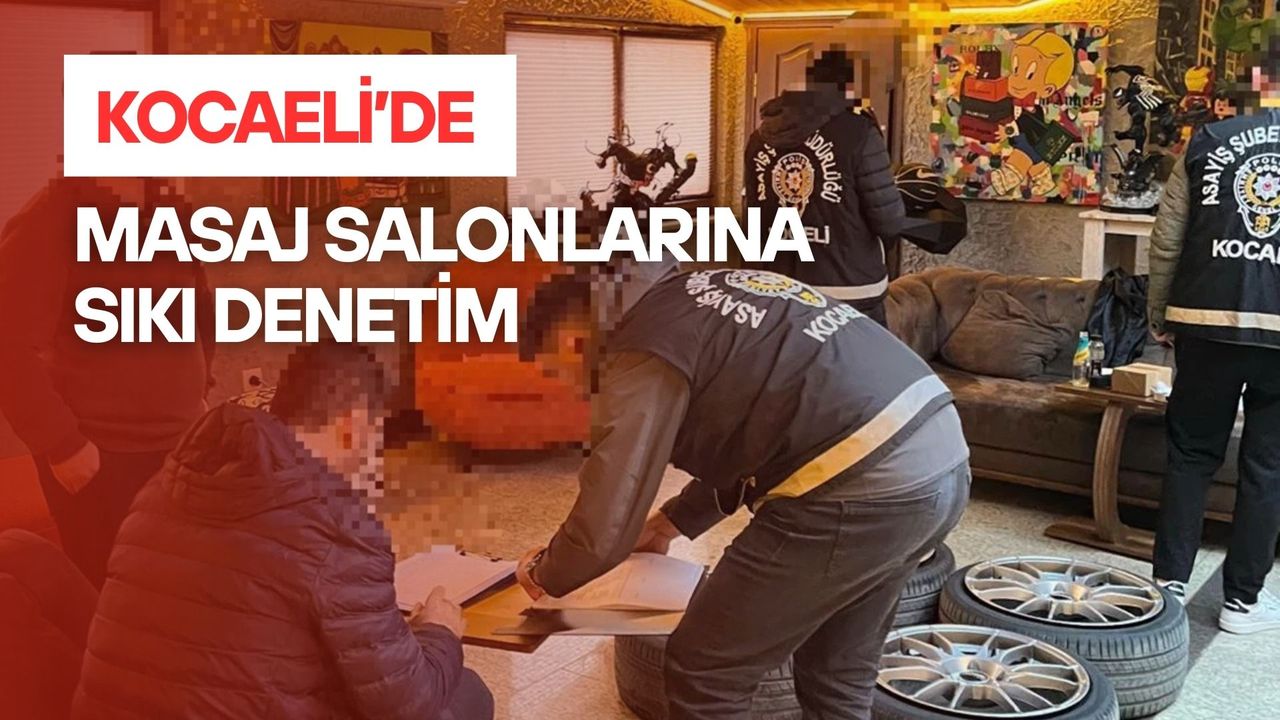 Kocaeli’de masaj salonlarına denetim: İşletmelere ceza, 1 yoklama kaçağı tespit edildi