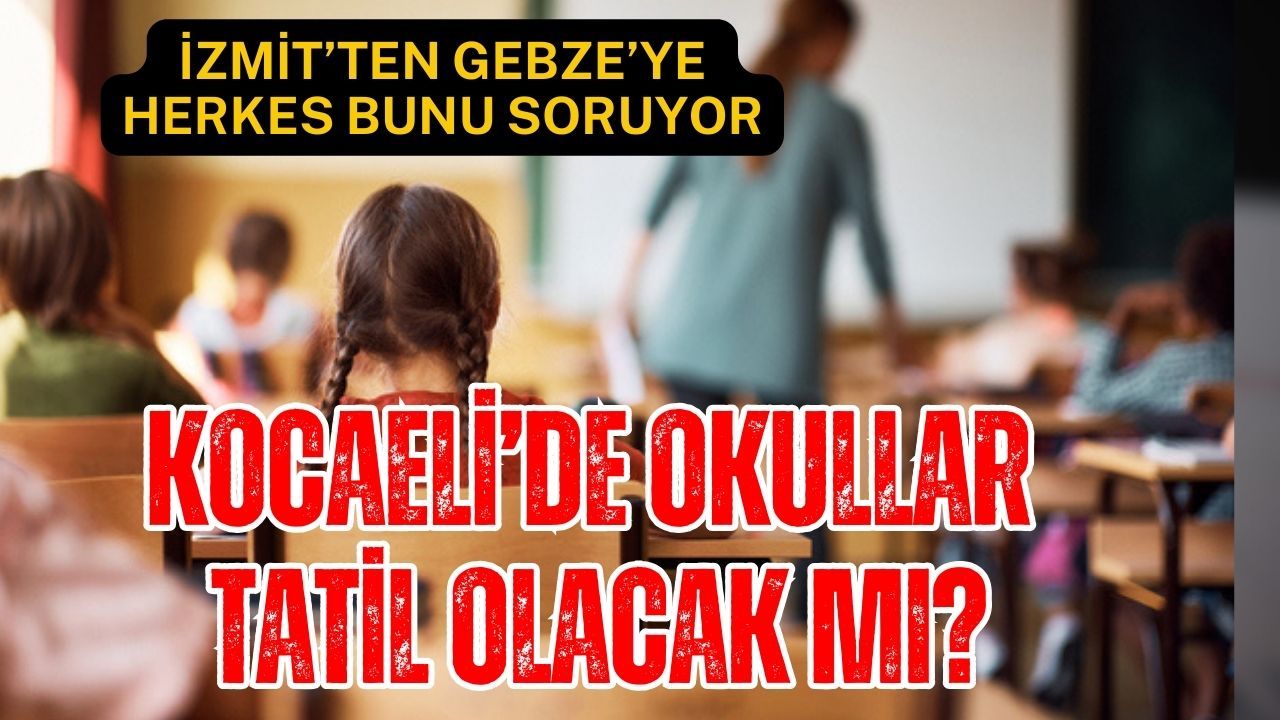 Kocaeli’de Okullar Tatil mi? 6 Şubat Günü Hangi İlçelerde Okul Yok?
