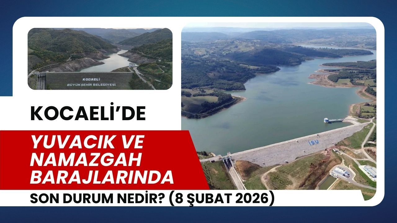 8 Şubat 2026 Kocaeli baraj doluluk oranları açıklandı: Son durum ne?