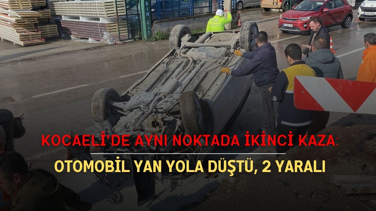 Kocaeli’de Aynı Noktada İkinci Kaza: Otomobil Yan Yola Düştü, 2 Yaralı