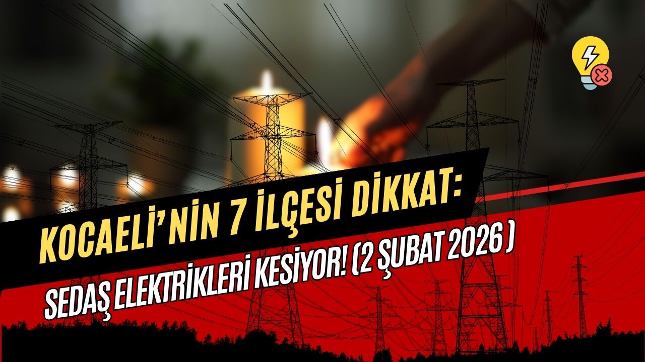 Kocaeli'nin 7 ilçesi dikkat: SEDAŞ elektrikleri kesiyor! (2 Şubat 2026)