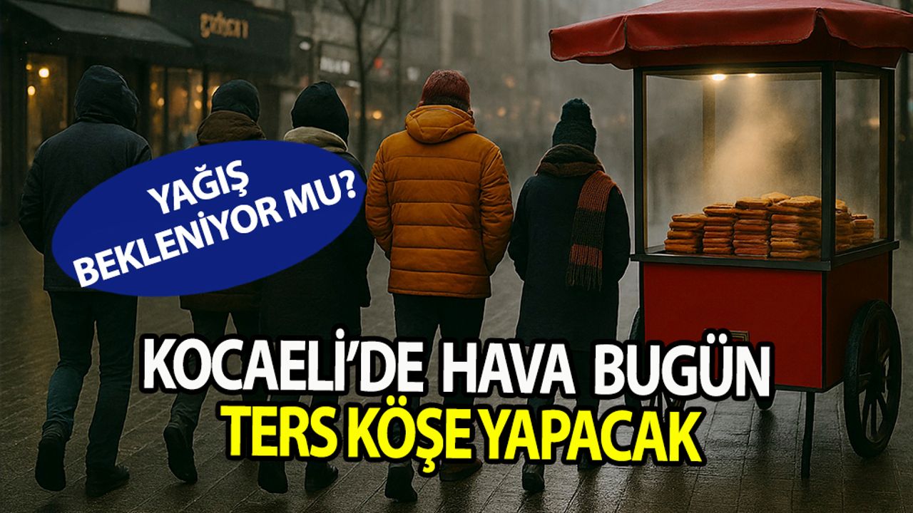 Kocaeli'de Bugün Hava Nasıl Olacak? Yağmur var mı?