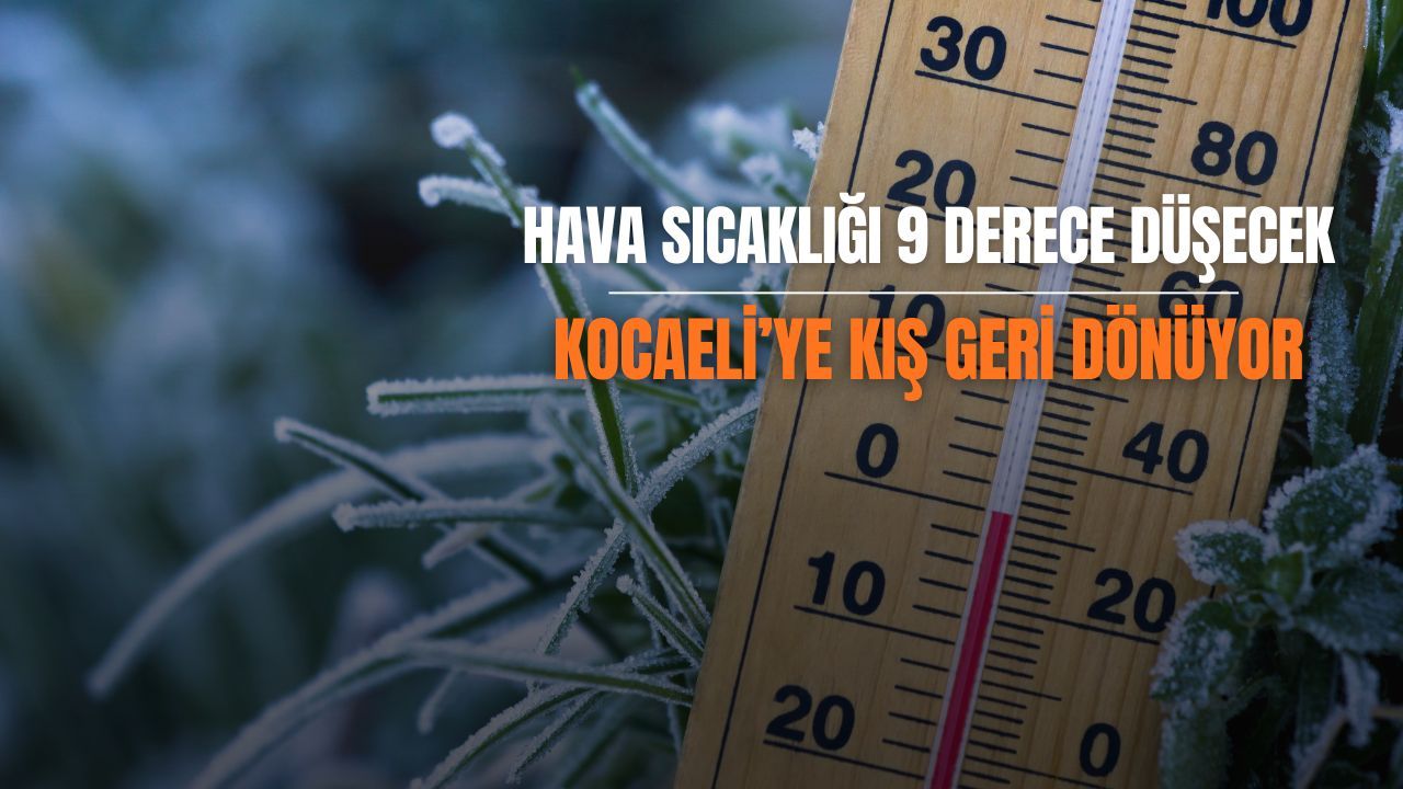 Kocaeli’de Hava 9 Derece Birden Soğuyacak: Kış Geri Döndü