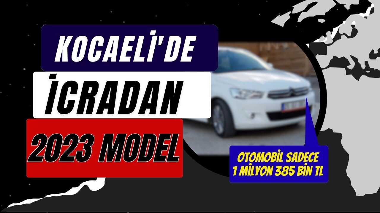 Kocaeli'de icradan 2023 model otomobil sadece 1 milyon 385 bin TL
