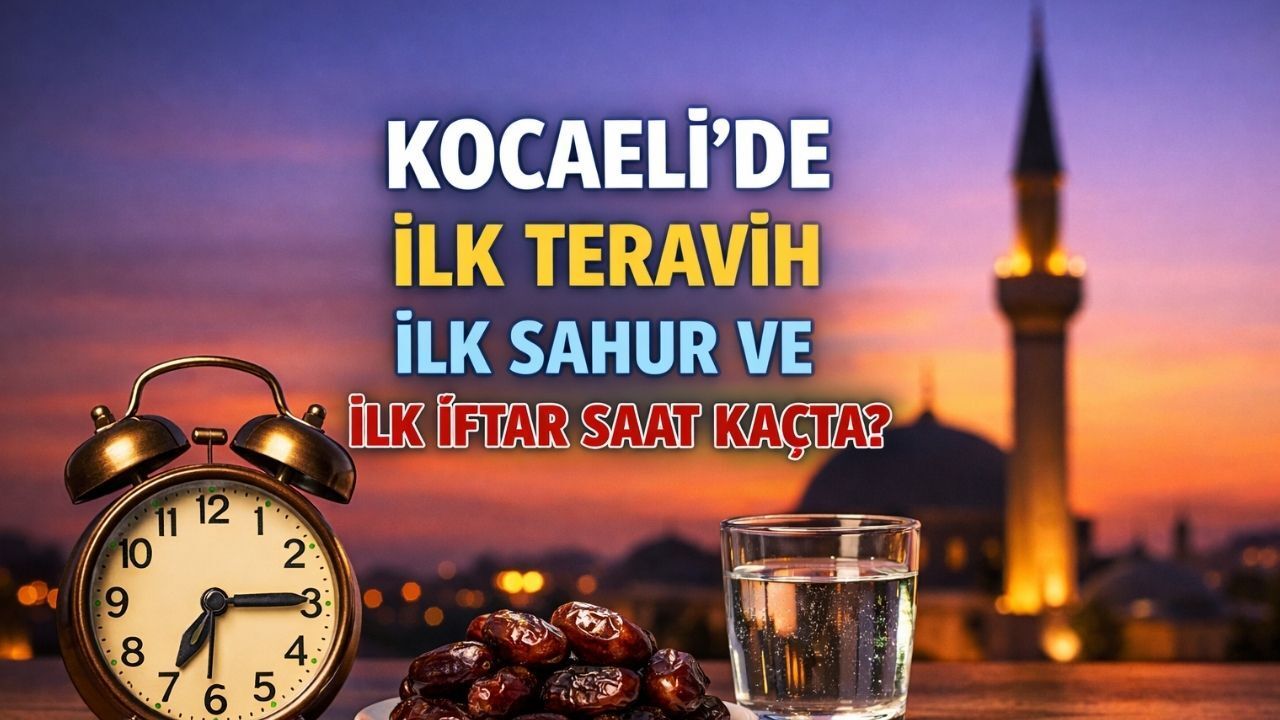 Kocaeli’de İlk Teravih ve İlk Sahur Saat Kaçta?