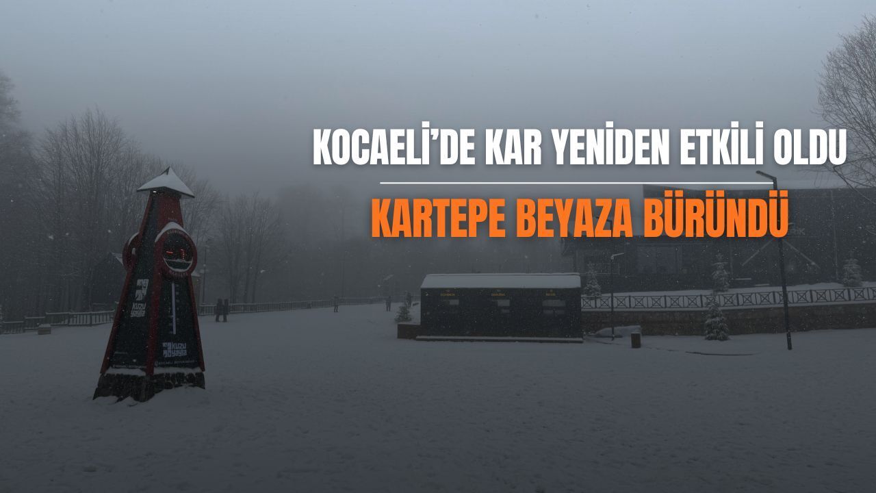 Kocaeli’de Kar Yeniden Etkili: Kartepe Beyaza Büründü