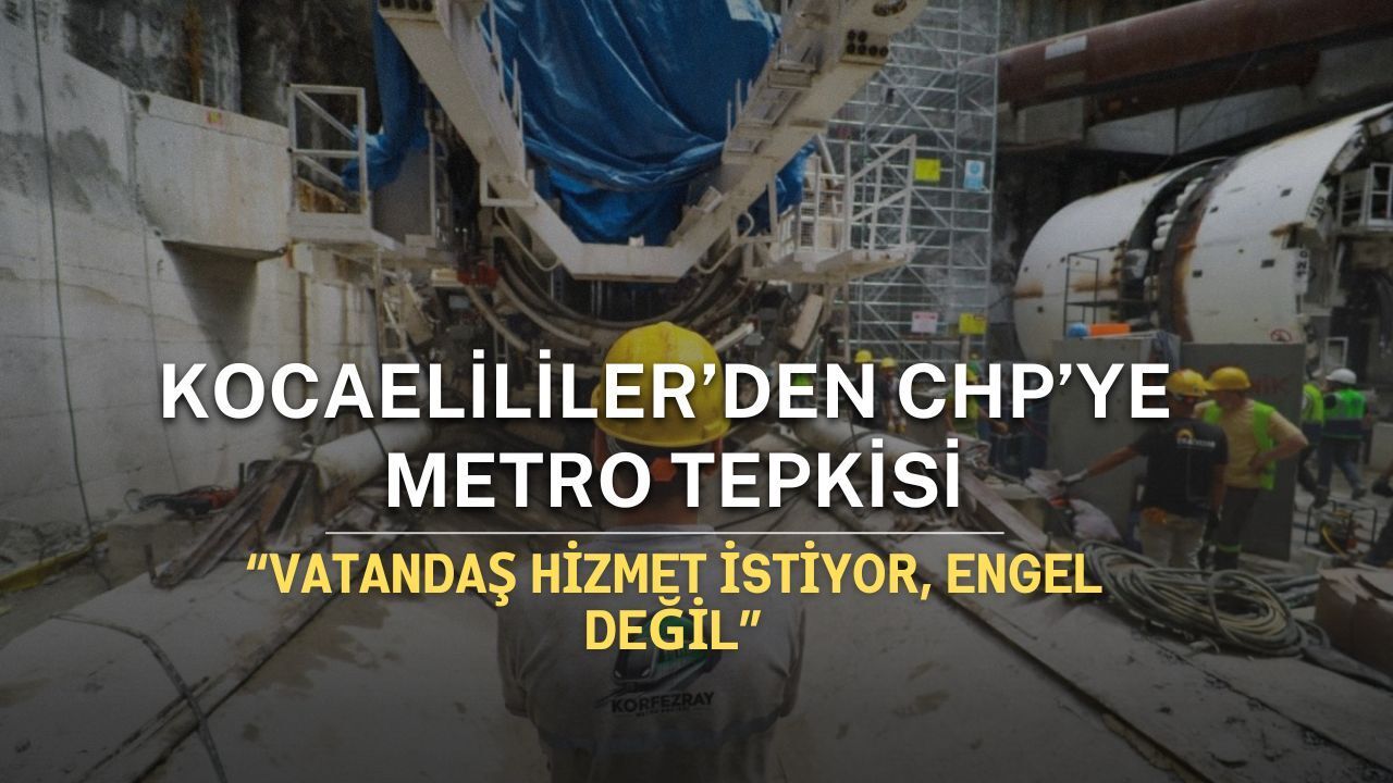 Kocaelililerden CHP’ye Sert Tepki: “Metro Düşmanlığıyla Siyaset Olmaz”