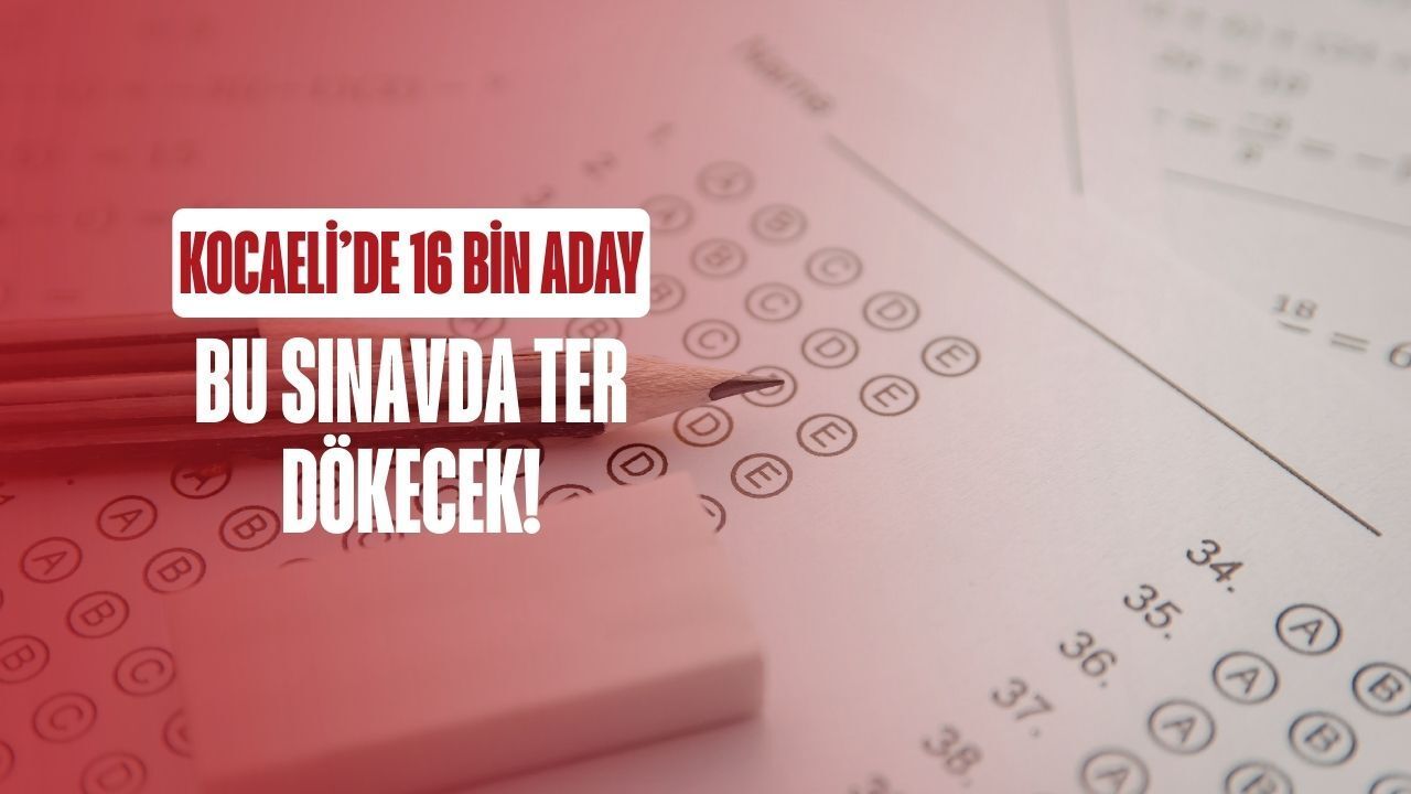 Kocaeli’de 16 Bin 551 Aday MSÜ Sınavı İçin Ter Dökülecek