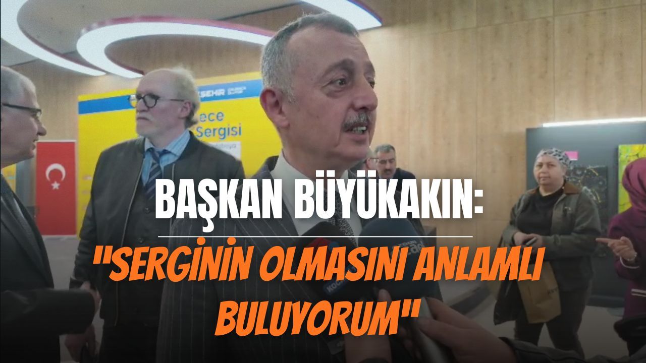 Büyükakın: "Her sanatçı kendi iç dünyasını yansıtmış"