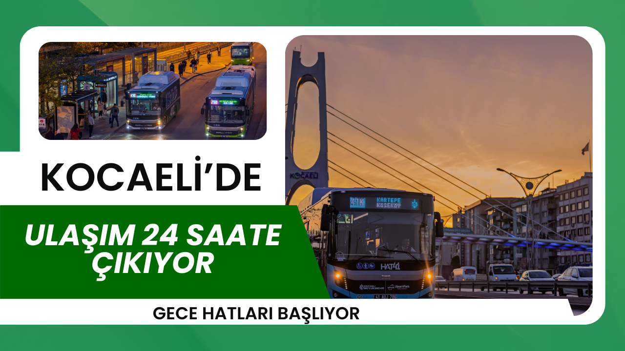 Kocaeli’de ulaşım 24 saate çıkıyor: Gece hatları başlıyor