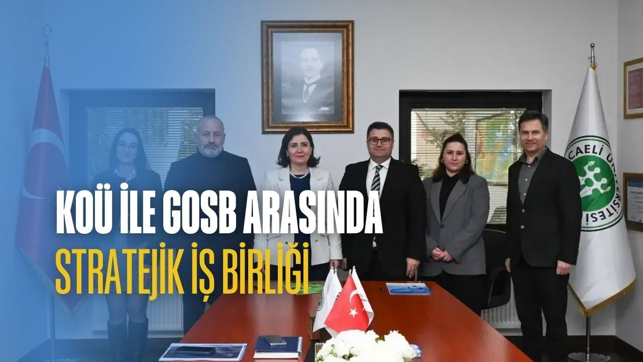Üniversite-Sanayi İş Birliği Güçleniyor: KOÜ ve GOSB Teknopark Protokol İmzaladı