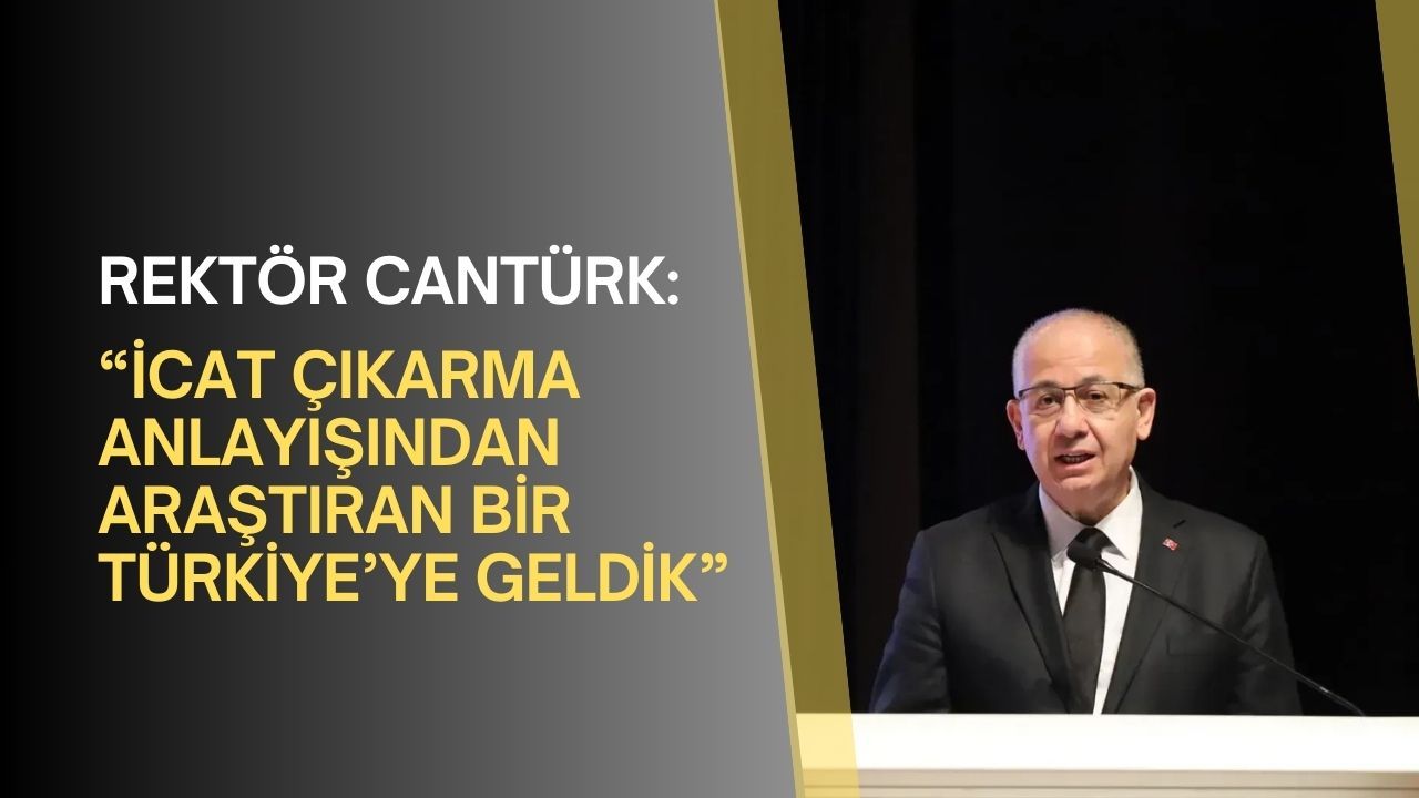 KOÜ Rektörü Cantürk: “İcat çıkarma anlayışından araştıran bir Türkiye’ye geldik”