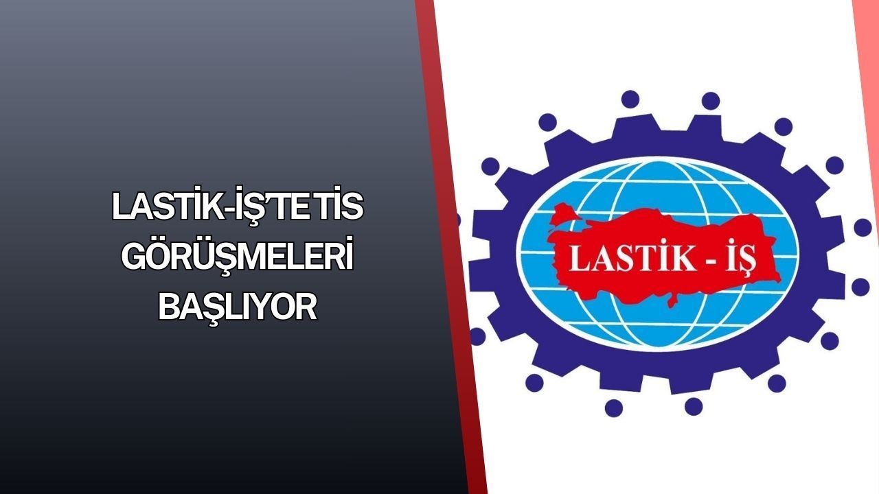 Lastik-İş’te TİS süreci başlıyor: Yaklaşık 5 bin işçi masaya oturuyor