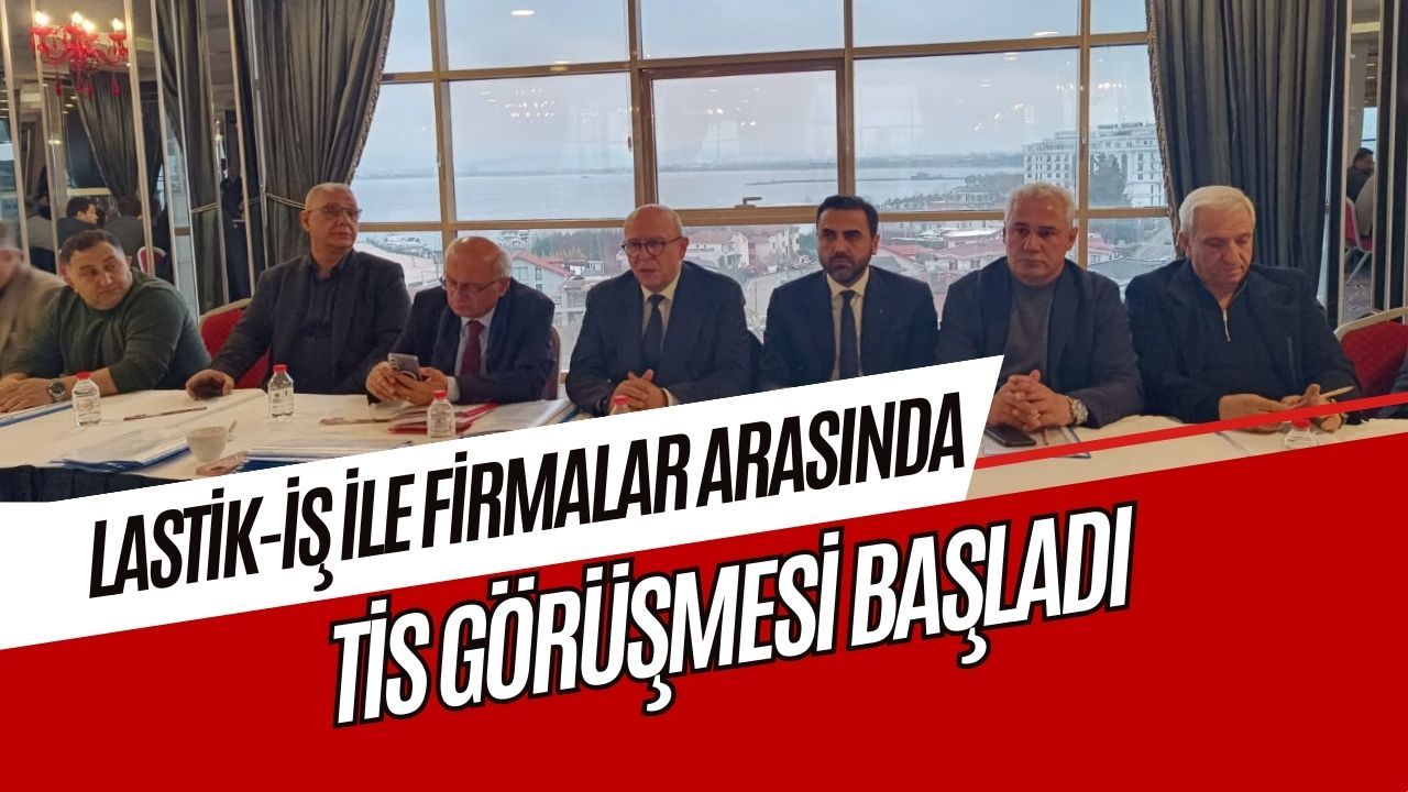 Lastik-İş’te TİS masası kuruldu: 5 bin işçi için kritik süreç başladı