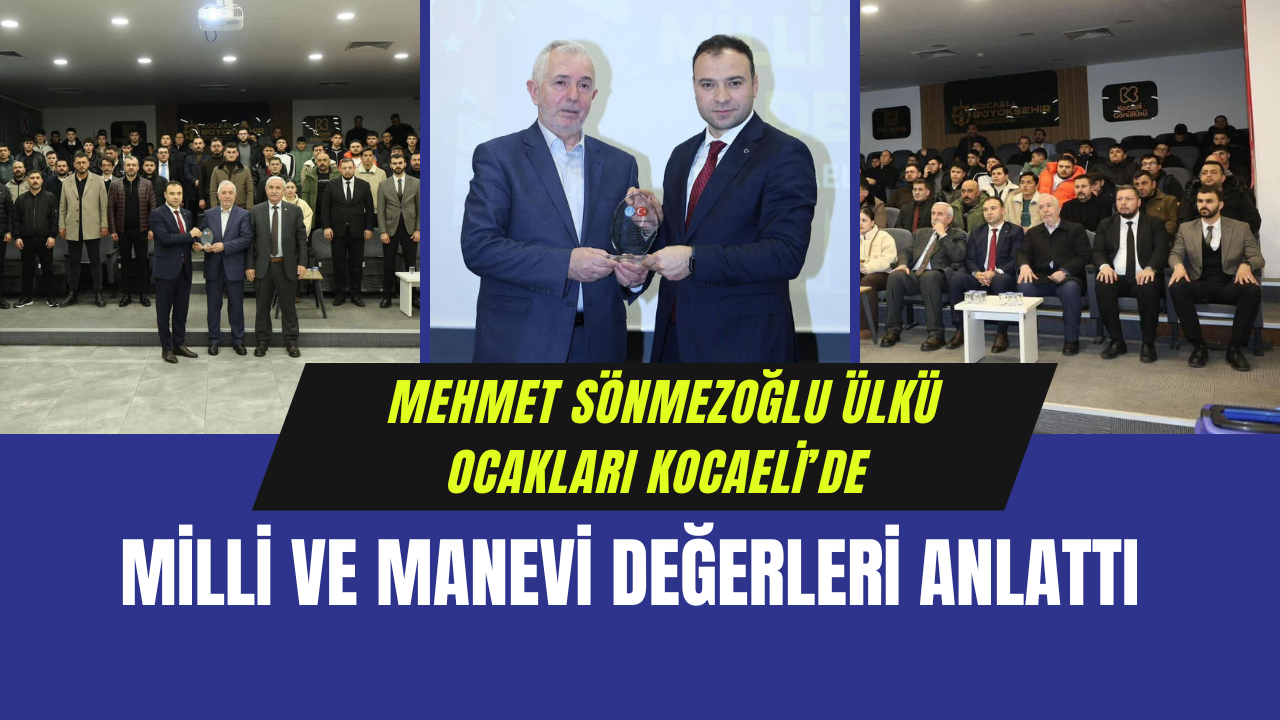 Mehmet Sönmezoğlu Ülkü Ocakları Kocaeli’de “Milli ve Manevi Değerler”i Anlattı