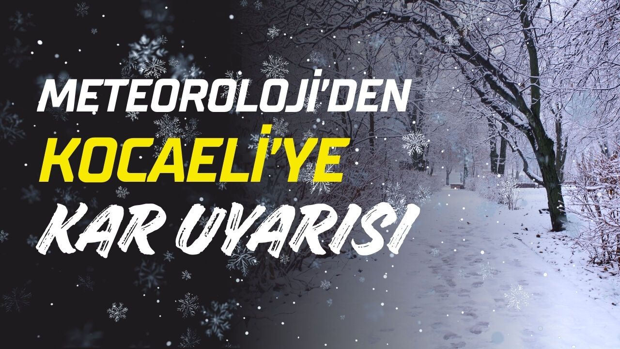 Meteoroloji’den Kocaeli’ye kar uyarısı: Pazar günü sulu kar ve kar bekleniyor
