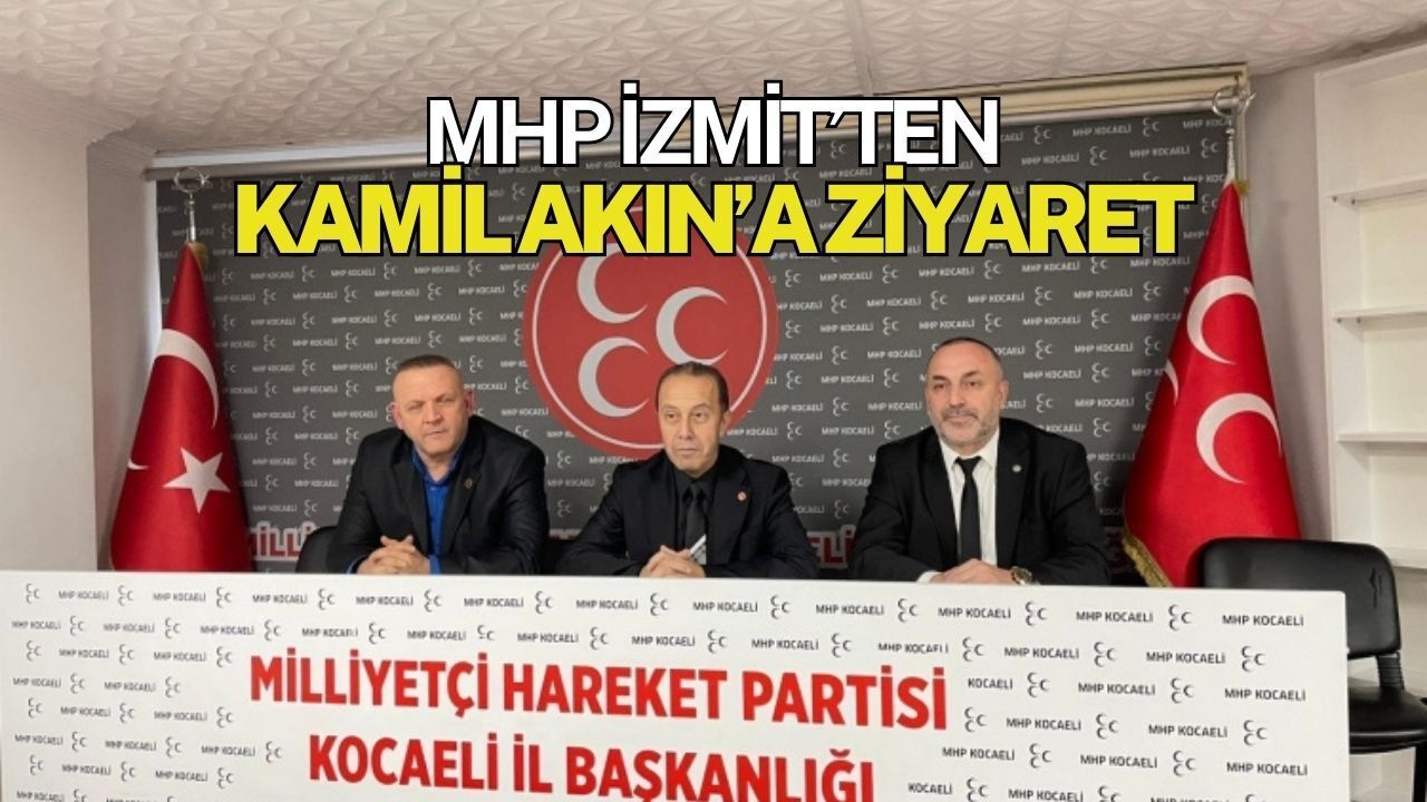 MHP İzmit İlçe Başkanı İlker Kazan'dan İl Başkanı Kamil Akın’a ziyaret