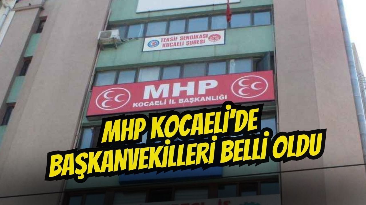 MHP Kocaeli İl Başkanvekilleri Netleşti!
