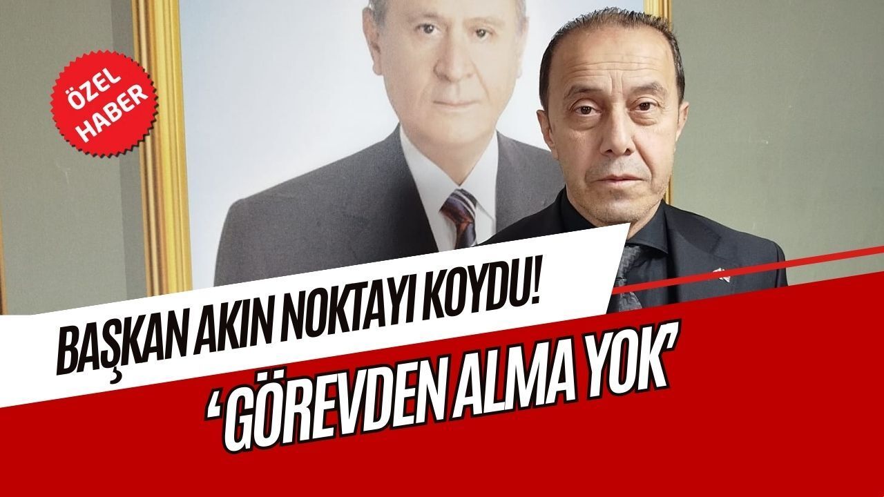 MHP Kocaeli İl Başkanı Kamil Akın net konuştu: “Görevden alma yok, 12 ilçede de devam edeceğiz
