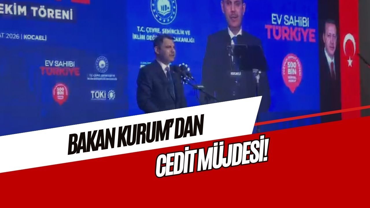 Bakan Kurum’dan Cedit müjdesi: Teslimler bayram sonrası