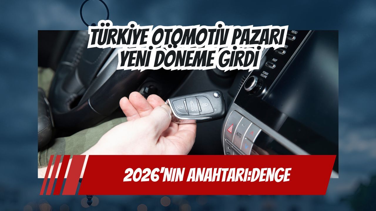 Türkiye Otomotiv Pazarı Yeni Döneme Girdi: 2026’nın Anahtarı “Denge”