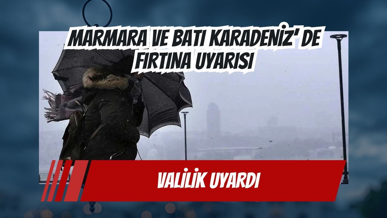 Marmara ve Batı Karadeniz’de Fırtına Uyarısı: Rüzgar 75 km/s’ye Çıkacak