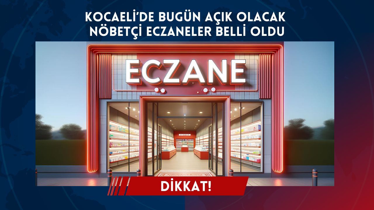 11 Şubat 2026 Çarşamba günü Kocaeli genelinde nöbetçi olan eczaneler açıklandı.
