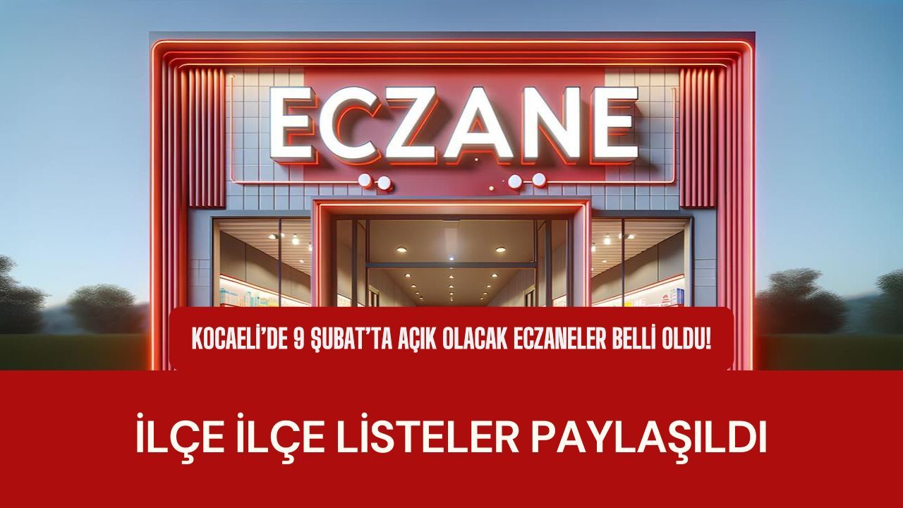 09 Şubat 2026 Kocaeli Nöbetçi Eczaneler Listesi Açıklandı