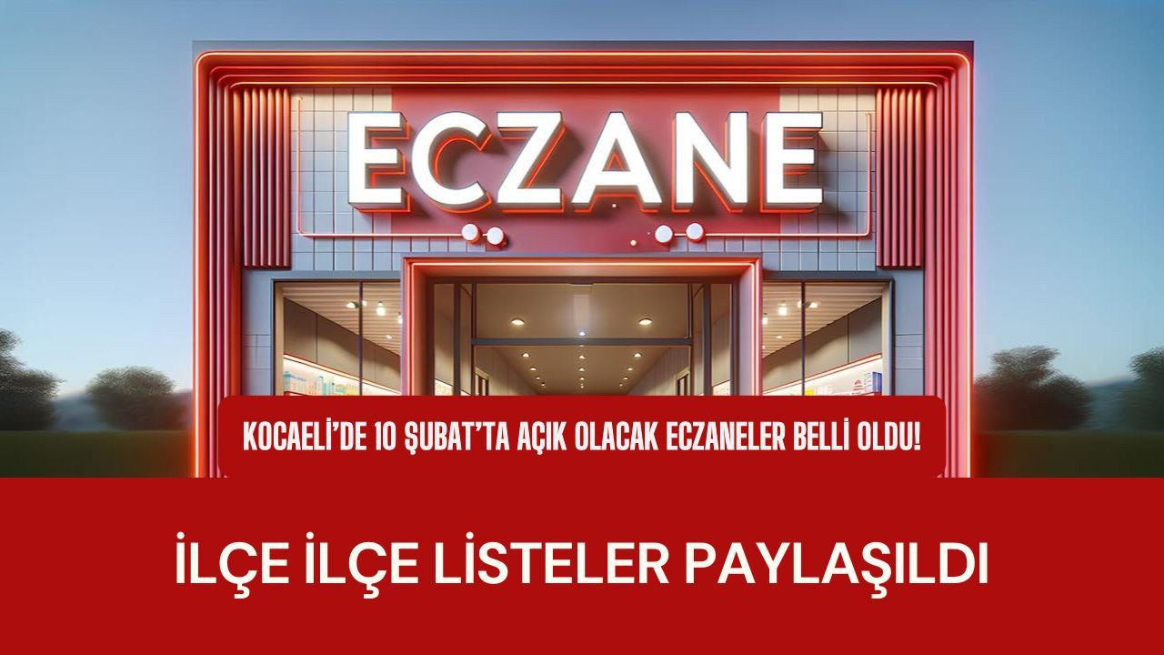 Kocaeli’de 10 Şubat 2026 Salı günü nöbetçi eczaneler açıklandı